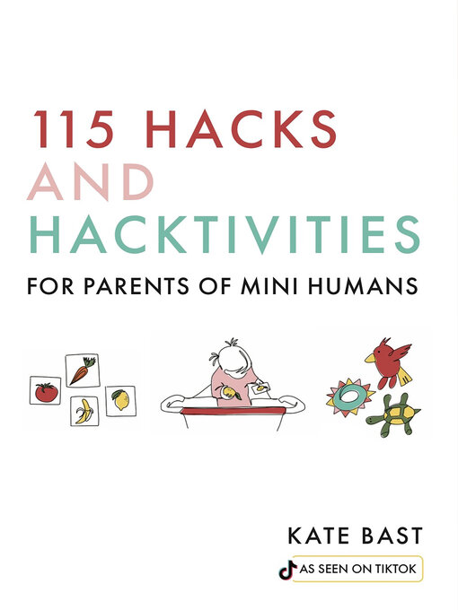 Title details for 115 Hacks and Hacktivities for Parents of Mini Humans by Katherine Bast - Wait list